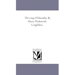 The Song of Hiawatha. by Henry Wadsworth Longfellow.