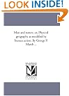 Man and nature; or, Physical geography as modified by human action. By George P. Marsh ...