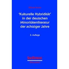 ' Kulturelle Hybridit�t' in der deutschen Minorit�tenliteratur der achtziger Jahre.