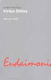 Understanding Virtue Ethics (Understanding Movements in Modern Thought)