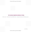 Verschwendung - Wirtschaft braucht �berfluss