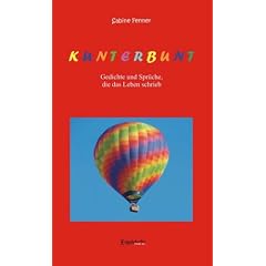 Kunterbunt - Gedichte und Spr�che, die das Leben schrieb