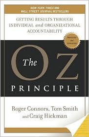 The Oz Principle: Getting Results Through Individual and Organizational Accountability by Roger Connors