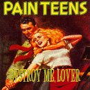 Destroy Me Lover by  Pain Teens 