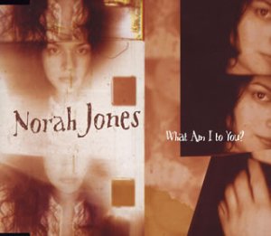 Norah Jones - What Am I To You - Zortam Music