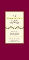 The Sommelier's Guide to Wine: A Primer for Selecting, Serving, and Savoring Wine (Sommelier's Guide to Wine: Everything You Need to Know for Selecting)