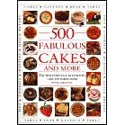 500 Fabulous Cakes and More: (The Best Ever Fully Illustrated All-Color Cake and Baking... by 