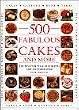 500 Fabulous Cakes&More: (The Best Ever Fully Illustrated All-Color Cake&Baking Book)