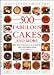 500 Fabulous Cakes&More: (The Best Ever Fully Illustrated All-Color Cake&Baking Book)