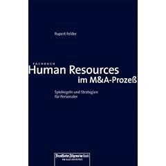 Human Resources im M&A-Prozess: Spielregeln und Strategien f�r Personaler