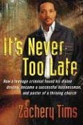 It's Never Too Late: How a Teenage Criminal Found His Divine Destiny, Became a Successful Businessman, and Pastor of a Thriving Church With a Global Ministry under Religious in The Books Store