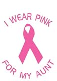 I Wear Pink For My Aunt Vinyl Graphic Sticker Decal - Breast Cancer Awareness Support Ribbon