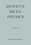 Dewey's Metaphysics: Form and Being in the Philosophy of John Dewey