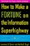How to Make a Fortune on the Information Superhighway: Everyone's Guerrilla Guide to Marketing on the Internet and Other On-Line Services