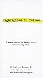 Highlighted In Yellow A Short Course In Living Wisely And Choosing Well