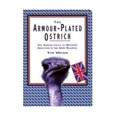 The Armour-plated Ostrich: Cost of Britain's Addictions to the Arms Business (Radical Writing)