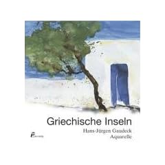 Griechische Inseln: Reiseimpressionen eines Aquarellisten