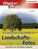 Landschaftsfotos. Intensivkurs f�r die digitale Fotografie - J�rg Hauke