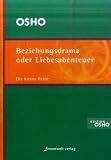 Beziehungsdrama oder Liebesabenteuer - Osho