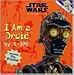 I Am a Droid: I am a Droid Picture Book 3 (