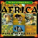 Africa -Never Stand Still -The Best of Ellipsis Arts by  Oliver Mtukdzi, Thomas Mapfumo & The Blacks Unlimited, Les Tetes Brulees, Gabriel Omolo and His Apollo Komesha, and Oumou Sangare 