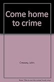 Come home to crime