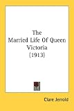 Review Kessinger Publishing  / The Married Life of Queen Victoria (1913)