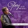The Glory of His Presence: The Live Worship Collection