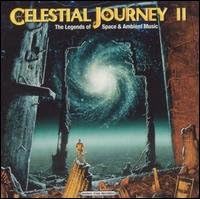Celestial Journey II: The Legends of Space and Ambient Music by  Kevin Braheny & Tim Clark, Tangerine Dream, Patrick O'Hearn, Christopher Franke, and Andreas Vollenweider 