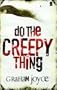Do the Creepy Thing