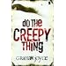 Do the Creepy Thing