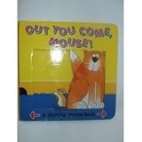 Out you come, Mouse!