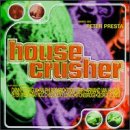  : House Crusher