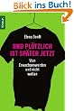 Und pl�tzlich ist sp�ter jetzt: Vom Erwachsenwerden und nicht wollen