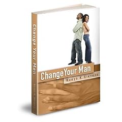 Change Your Man: Relationship Bliss in Nine Easy Steps Using the Law of Attraction (Book One)
