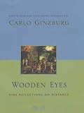 Books : Wooden Eyes: Nine Reflections on Distance (European Perspectives: A Series in Social Thought and Cultural Criticism)