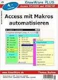 Access mit Makros automatisieren: Access 97, 2000, 2002, XP