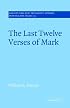 The Last Twelve Verses of Mark (Society for New Testament Studies Monograph Series)
