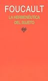 La hermeneutica del sujeto/ The Hermeneutics of the Subject: Cursos Del College De France, 1981-1982/ Lectures at the College De France, 1981-1982 (Spanish Edition)