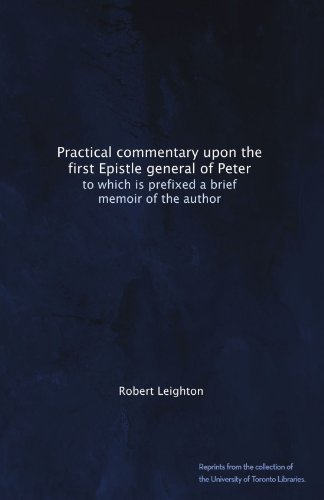 Practical commentary upon the first Epistle general of Peter: to which is prefixed a brief memoir of the author