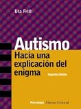 Autismo/ Autism: Hacia una explicacion del enigma/ Explaining The Enigma (Psicologia Alianza/ Alianza Psychology)