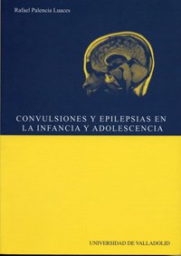 Convulsiones y epilepsias en la infancia y en la adolescencia/ Convulsion and epilepsy in childhood and adolescence (Spanish Edition)