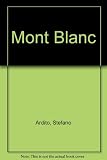 Mont Blanc : discovery and conquest of the giant of the Alps