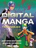 Digital Manga Techniques: Create Superb Quality Manga Artwork on Your Computer