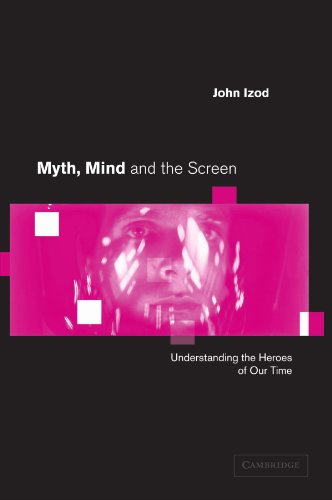 myth mind and the screen understanding the heroes of our time cambridge studies in criminology
