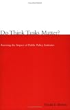Do Think Tanks Matter?: Assessing the Impact of Public Policy Institutes