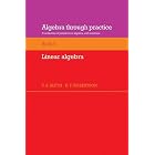 Click here to buy Algebra Through Practice: Volume 4, Linear Algebra: A Collection of Problems in Algebra... by T. S. Blyth and E. F. Robertson.