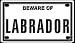 labrador31  - Beware of Labrador 2 14 X 4 Embossed