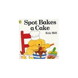 Spot Bakes a Cake (Spot Books)