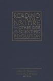 Reading the Book of Nature: The Other Side of the Scientific Revolution (Sixteenth Century Essays and Studies)